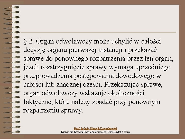 § 2. Organ odwoławczy może uchylić w całości decyzję organu pierwszej instancji i przekazać