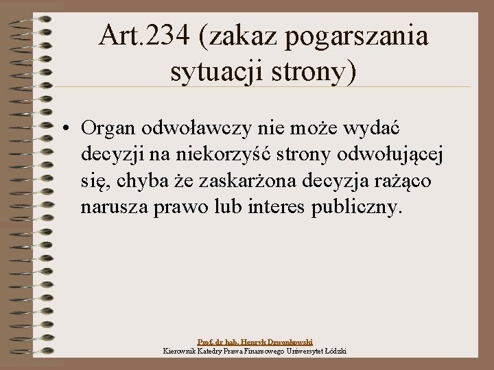 Art. 234 (zakaz pogarszania sytuacji strony) • Organ odwoławczy nie może wydać decyzji na