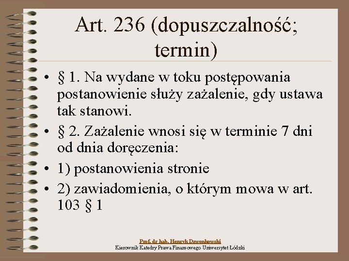 Art. 236 (dopuszczalność; termin) • § 1. Na wydane w toku postępowania postanowienie służy