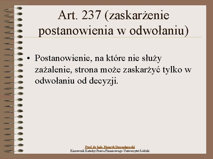 Art. 237 (zaskarżenie postanowienia w odwołaniu) • Postanowienie, na które nie służy zażalenie, strona