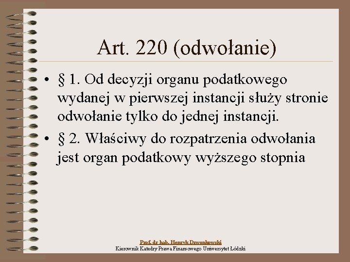 Art. 220 (odwołanie) • § 1. Od decyzji organu podatkowego wydanej w pierwszej instancji