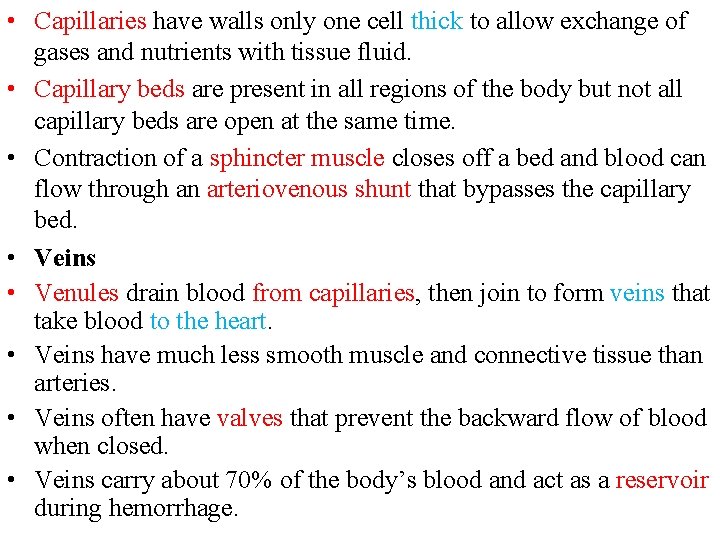  • Capillaries have walls only one cell thick to allow exchange of gases