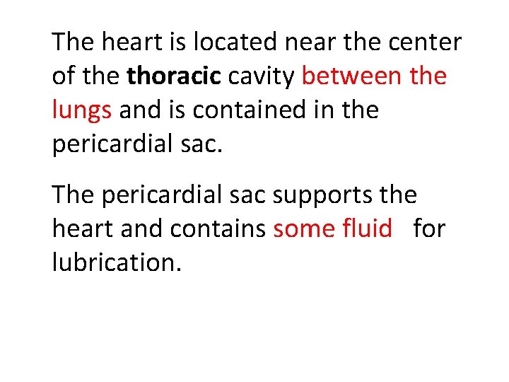 The heart is located near the center of the thoracic cavity between the lungs