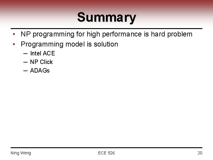 Summary • NP programming for high performance is hard problem • Programming model is