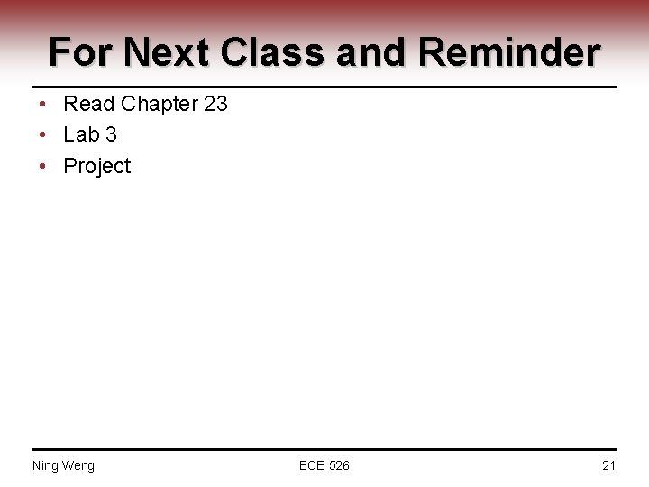 For Next Class and Reminder • Read Chapter 23 • Lab 3 • Project