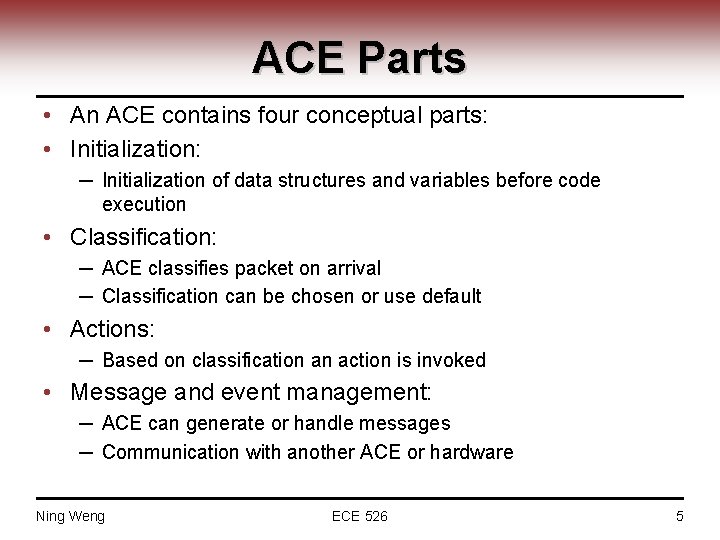 ACE Parts • An ACE contains four conceptual parts: • Initialization: ─ Initialization of