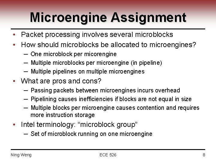 Microengine Assignment • Packet processing involves several microblocks • How should microblocks be allocated