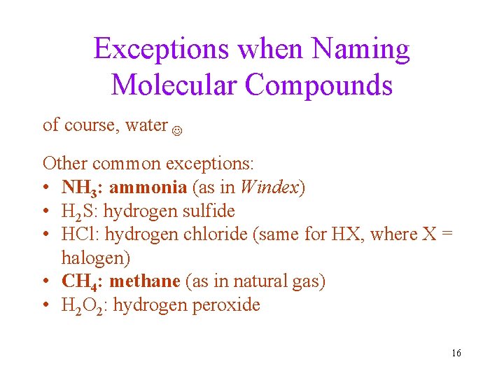 Exceptions when Naming Molecular Compounds of course, water Other common exceptions: • NH 3: