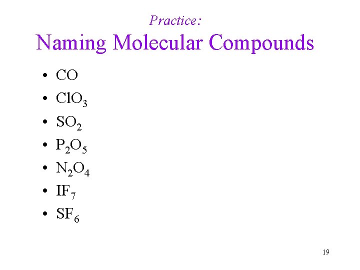 Practice: Naming Molecular Compounds • • CO Cl. O 3 SO 2 P 2