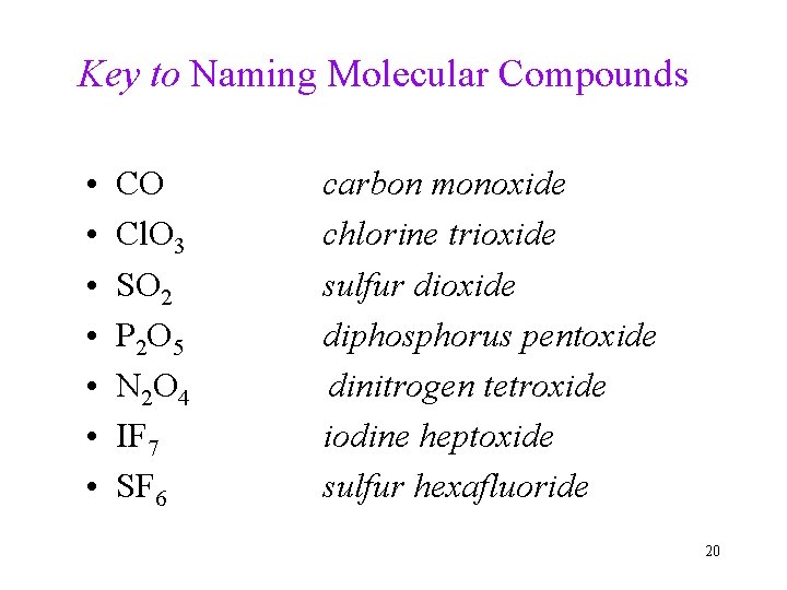 Key to Naming Molecular Compounds • • CO Cl. O 3 SO 2 P