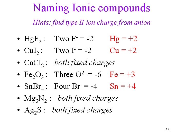 Naming Ionic compounds Hints: find type II ion charge from anion • • Hg.