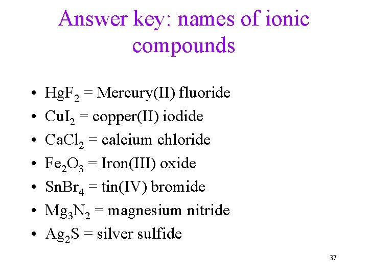 Answer key: names of ionic compounds • • Hg. F 2 = Mercury(II) fluoride
