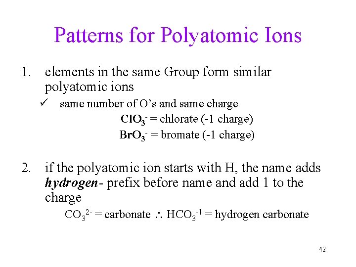 Patterns for Polyatomic Ions 1. elements in the same Group form similar polyatomic ions