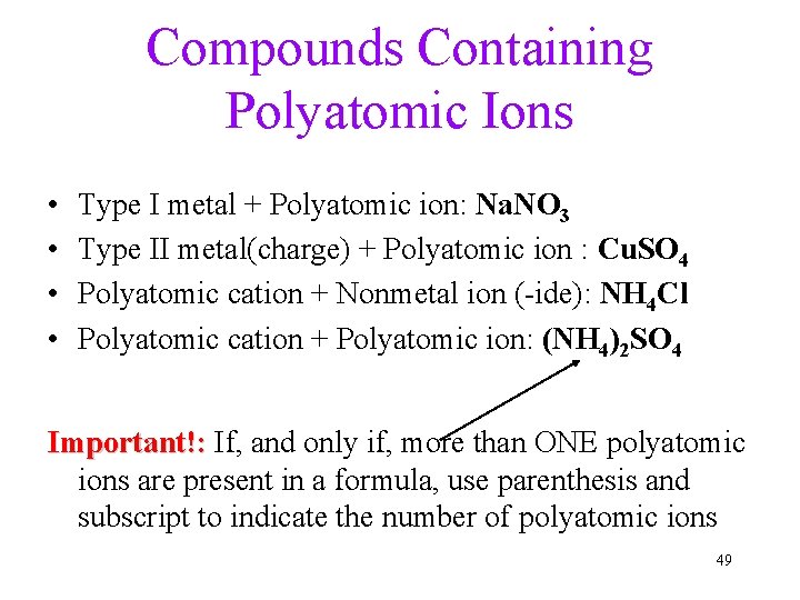 Compounds Containing Polyatomic Ions • • Type I metal + Polyatomic ion: Na. NO