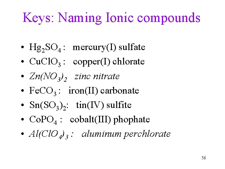 Keys: Naming Ionic compounds • • Hg 2 SO 4 : mercury(I) sulfate Cu.