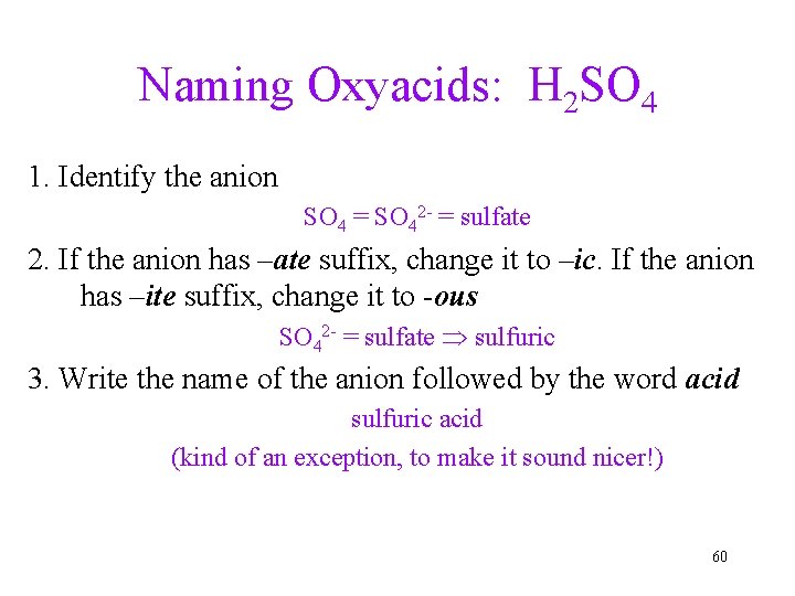 Naming Oxyacids: H 2 SO 4 1. Identify the anion SO 4 = SO