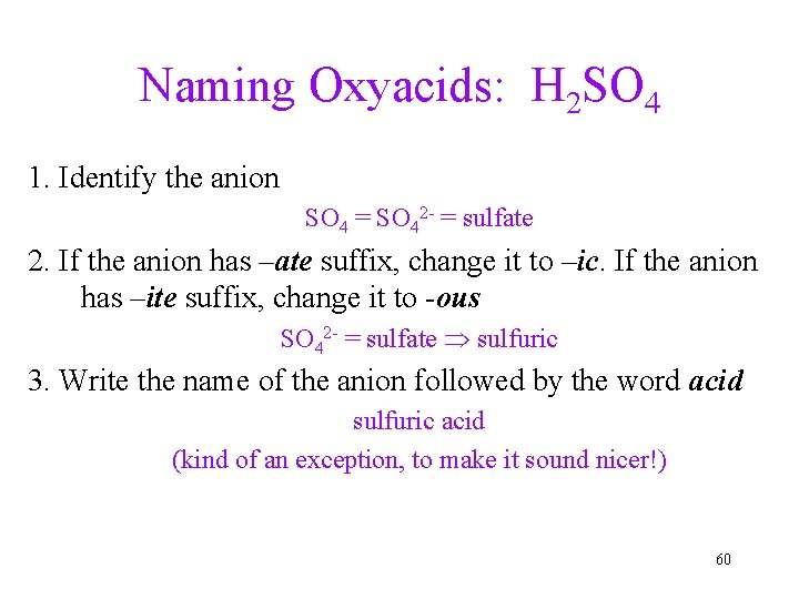Naming Oxyacids: H 2 SO 4 1. Identify the anion SO 4 = SO