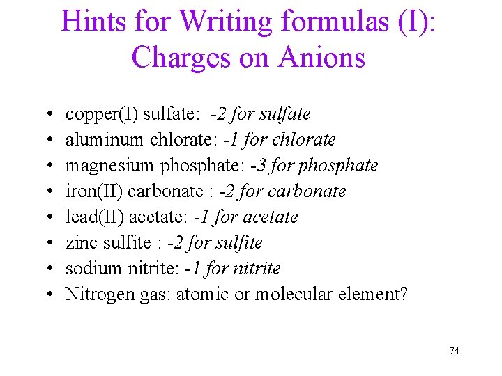 Hints for Writing formulas (I): Charges on Anions • • copper(I) sulfate: -2 for