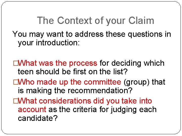 The Context of your Claim You may want to address these questions in your