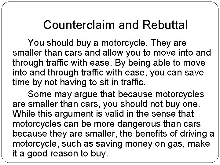 Counterclaim and Rebuttal You should buy a motorcycle. They are smaller than cars and