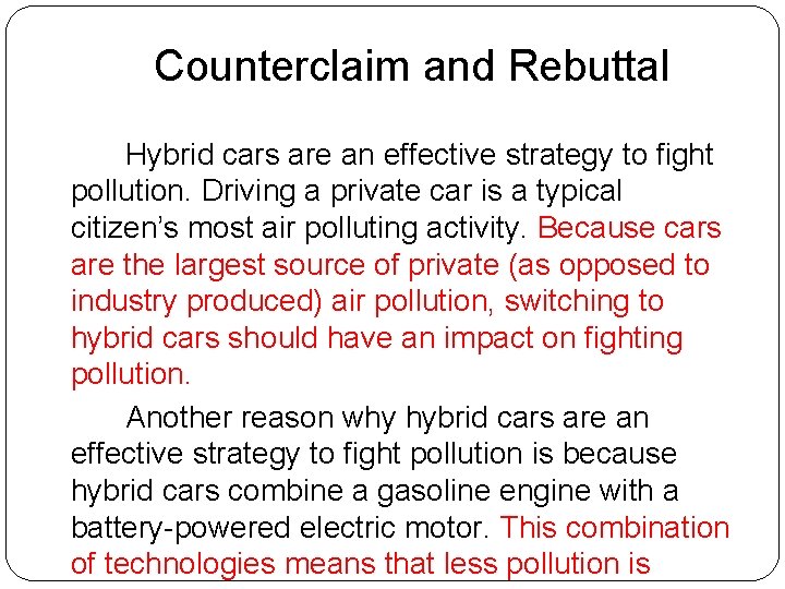 Counterclaim and Rebuttal Hybrid cars are an effective strategy to fight pollution. Driving a
