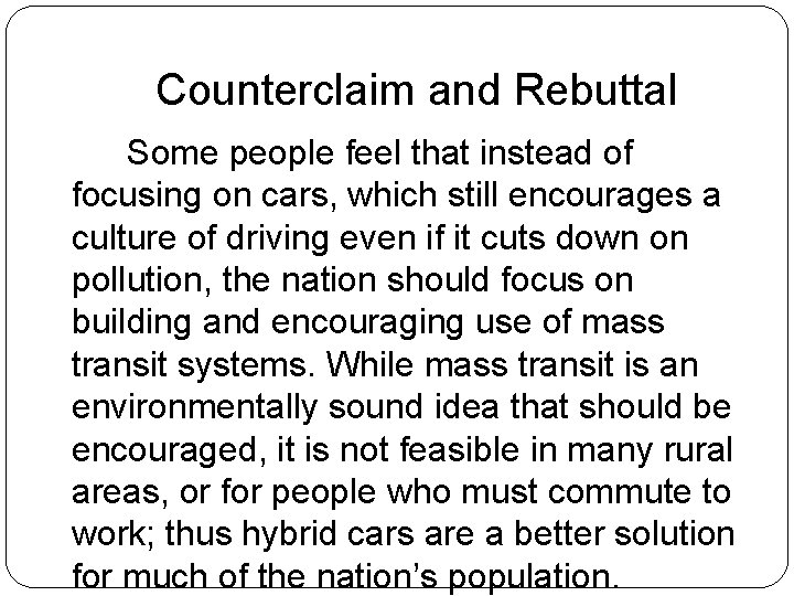 Counterclaim and Rebuttal Some people feel that instead of focusing on cars, which still