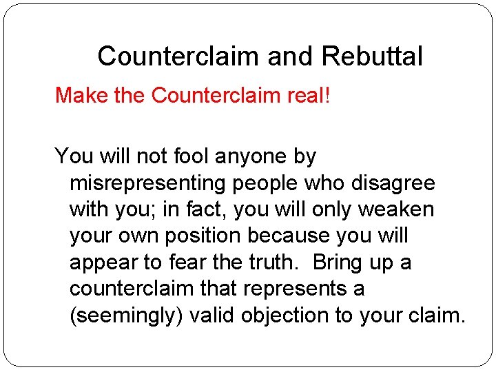 Counterclaim and Rebuttal Make the Counterclaim real! You will not fool anyone by misrepresenting