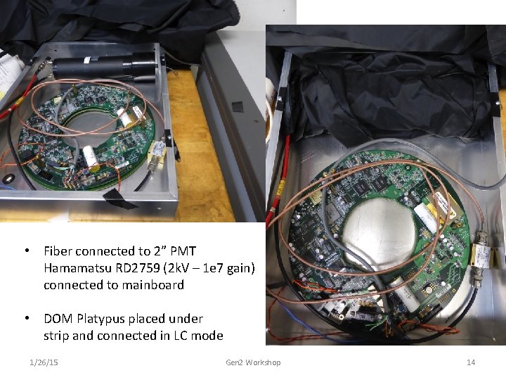  • Fiber connected to 2” PMT Hamamatsu RD 2759 (2 k. V –