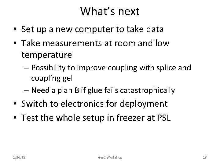 What’s next • Set up a new computer to take data • Take measurements