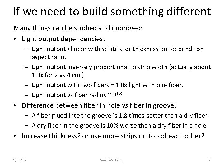 If we need to build something different Many things can be studied and improved: