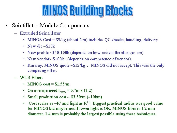  • Scintillator Module Components – Extruded Scintillator • • • MINOS Cost =