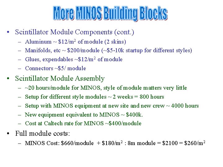  • Scintillator Module Components (cont. ) – – Aluminum ~ $12/m 2 of