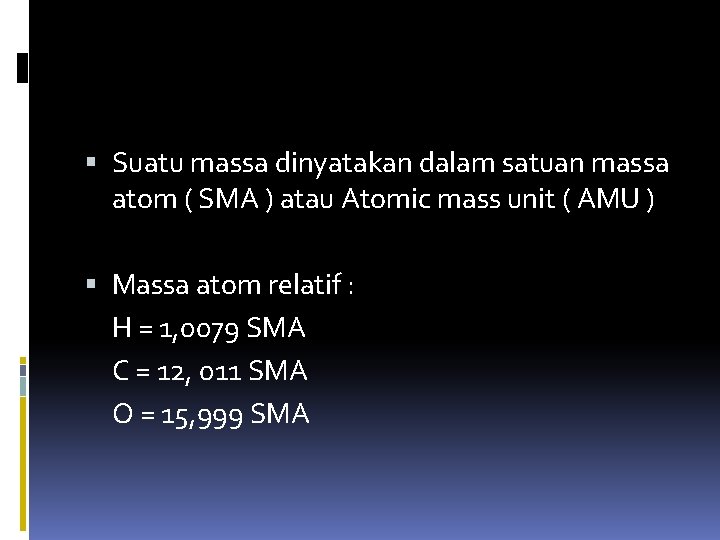  Suatu massa dinyatakan dalam satuan massa atom ( SMA ) atau Atomic mass
