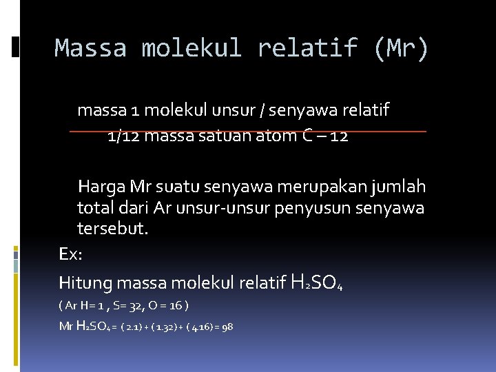 Massa molekul relatif (Mr) massa 1 molekul unsur / senyawa relatif 1/12 massa satuan