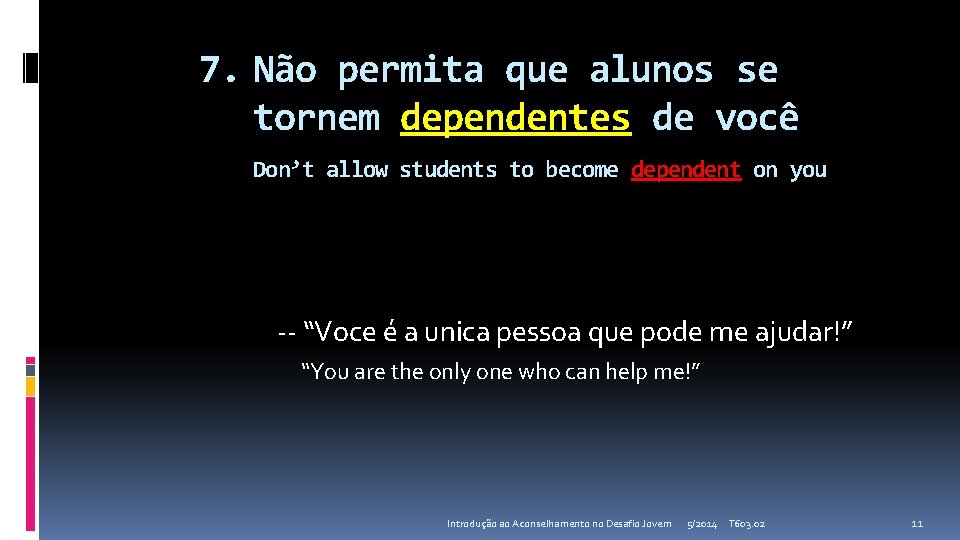 7. Não permita que alunos se tornem dependentes de você Don’t allow students to