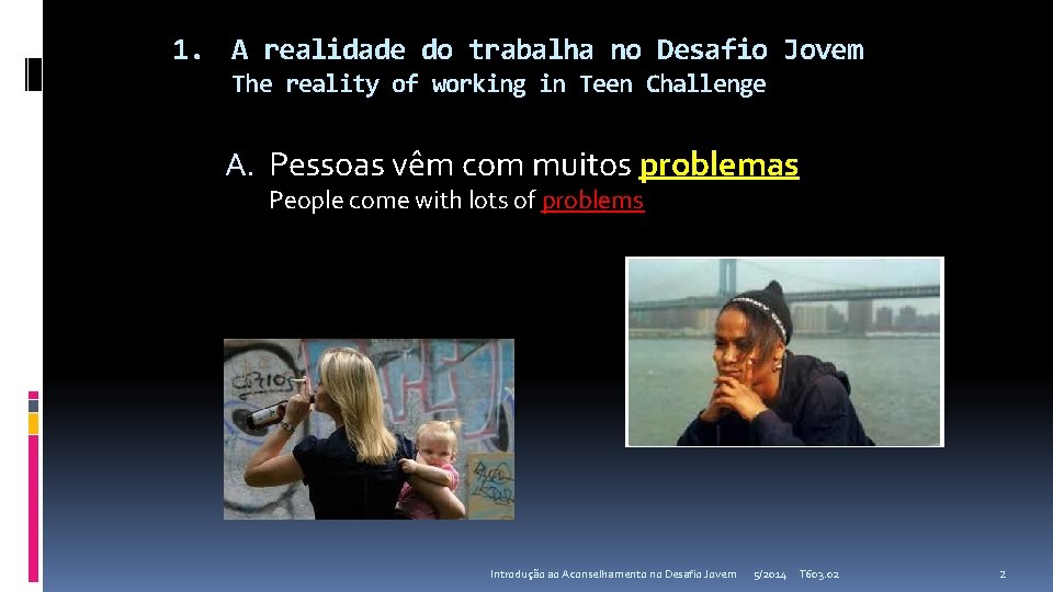 1. A realidade do trabalha no Desafio Jovem The reality of working in Teen