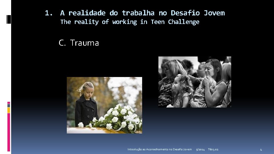 1. A realidade do trabalha no Desafio Jovem The reality of working in Teen