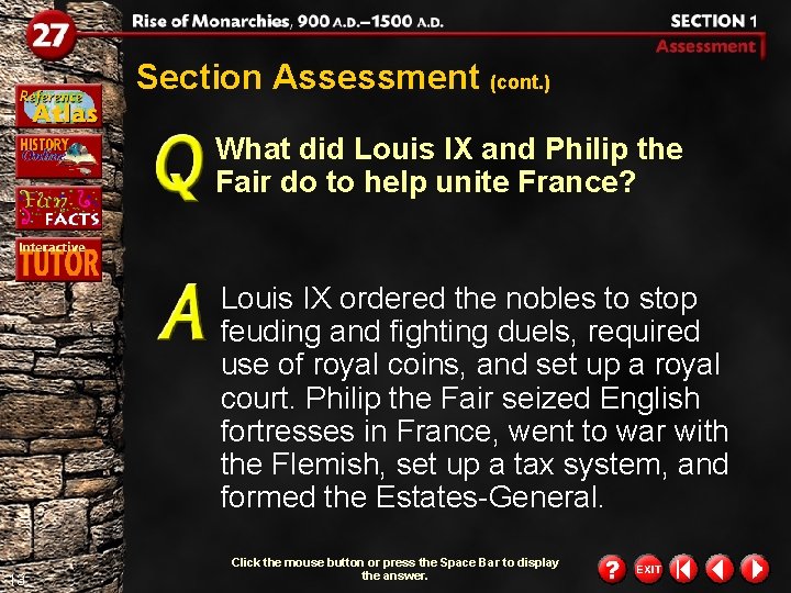 Section Assessment (cont. ) What did Louis IX and Philip the Fair do to