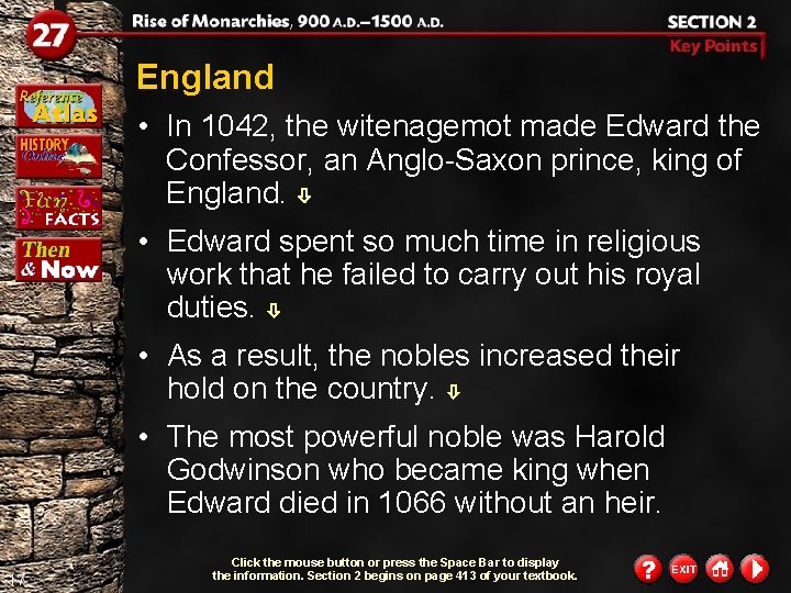 England • In 1042, the witenagemot made Edward the Confessor, an Anglo-Saxon prince, king