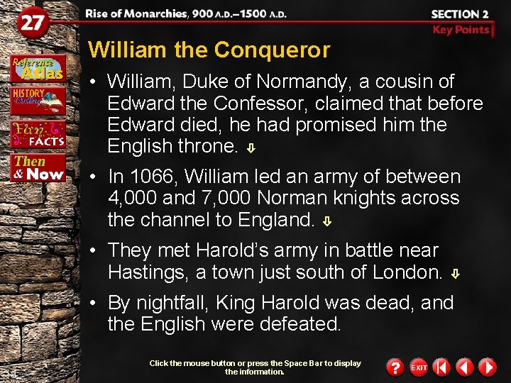 William the Conqueror • William, Duke of Normandy, a cousin of Edward the Confessor,
