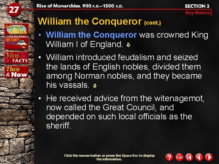 William the Conqueror (cont. ) • William the Conqueror was crowned King William I