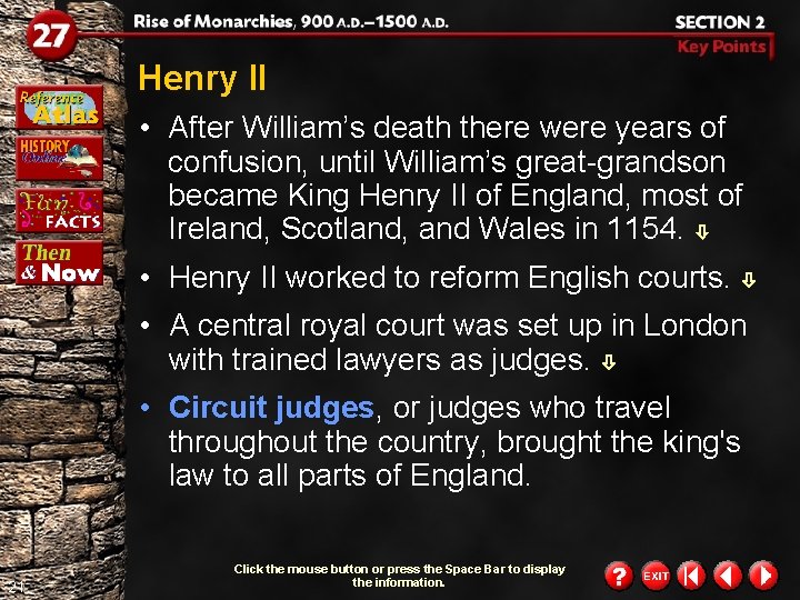 Henry II • After William’s death there were years of confusion, until William’s great-grandson