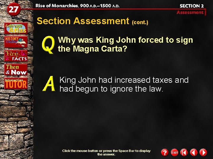 Section Assessment (cont. ) Why was King John forced to sign the Magna Carta?