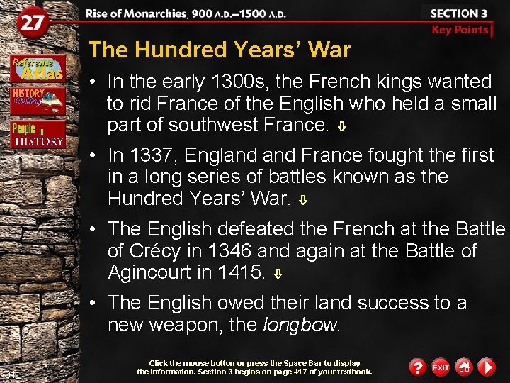 The Hundred Years’ War • In the early 1300 s, the French kings wanted