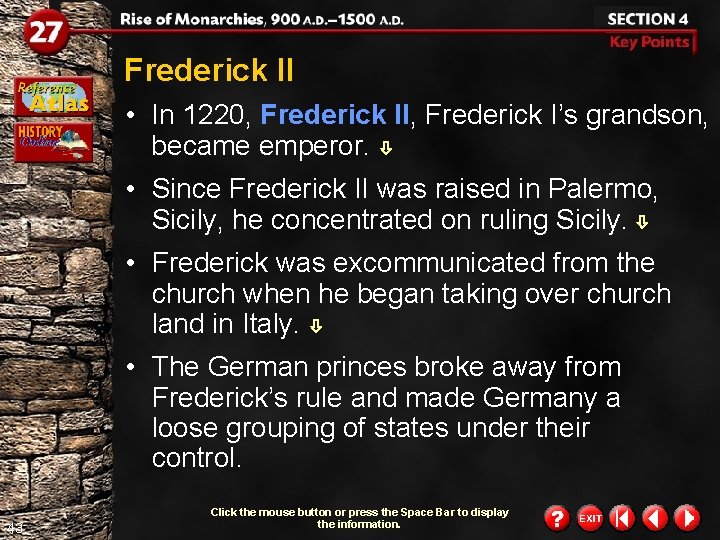 Frederick II • In 1220, Frederick II, Frederick I’s grandson, became emperor. • Since