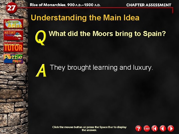 Understanding the Main Idea What did the Moors bring to Spain? They brought learning