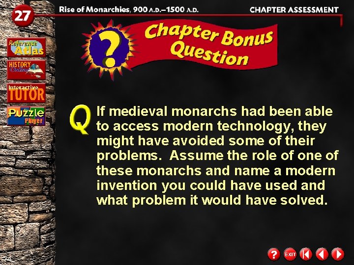 If medieval monarchs had been able to access modern technology, they might have avoided