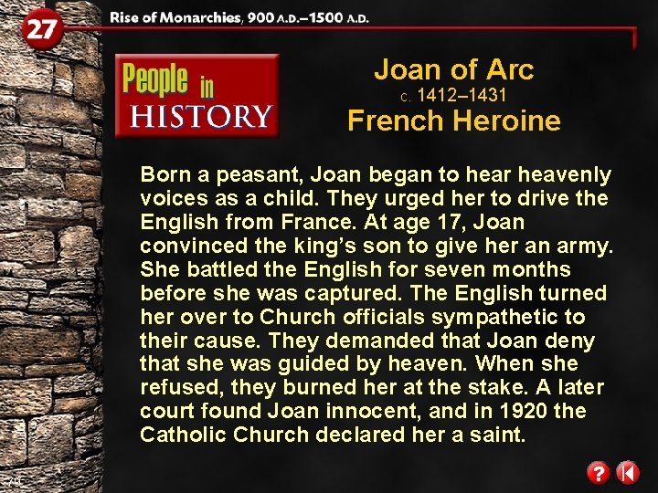 Joan of Arc c. 1412– 1431 French Heroine Born a peasant, Joan began to