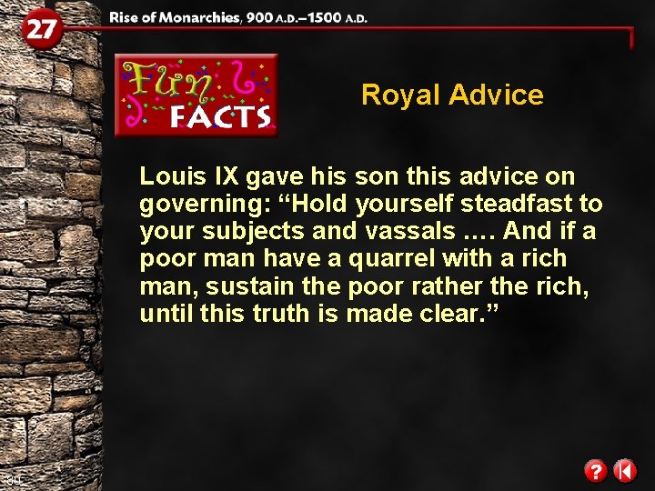 Royal Advice Louis IX gave his son this advice on governing: “Hold yourself steadfast