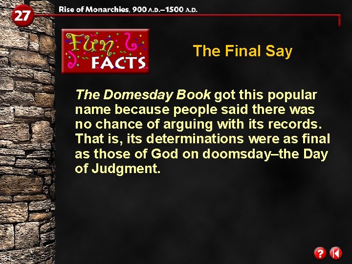 The Final Say The Domesday Book got this popular name because people said there